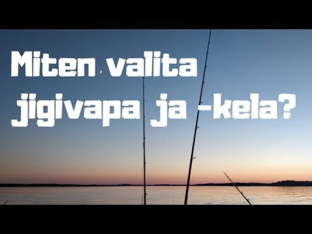Miten valita jigivapa ja jigikela?