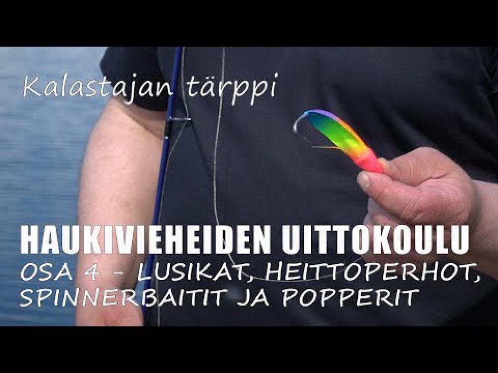 Haukivieheiden uittokoulu: Lusikat, heittoperhot, spinnerbaitit ja popperit