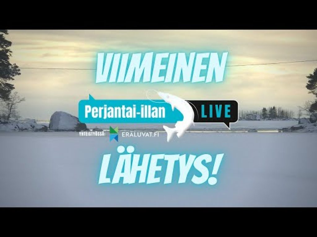 Viimeinen Perjantai-illan LivE: Kalastusvuosi 2021