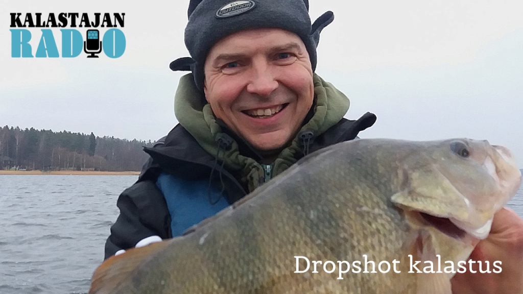 Kalastajan Radio 11.jakso: Dropshot- kalastus