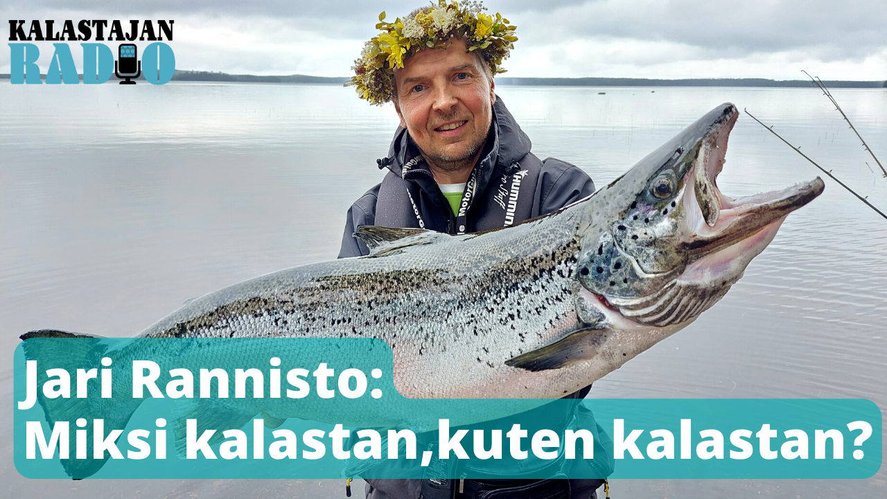 PodcastKalastajan Radio: Jari Rannisto: Miksi kalastan, kuten kalastan ...