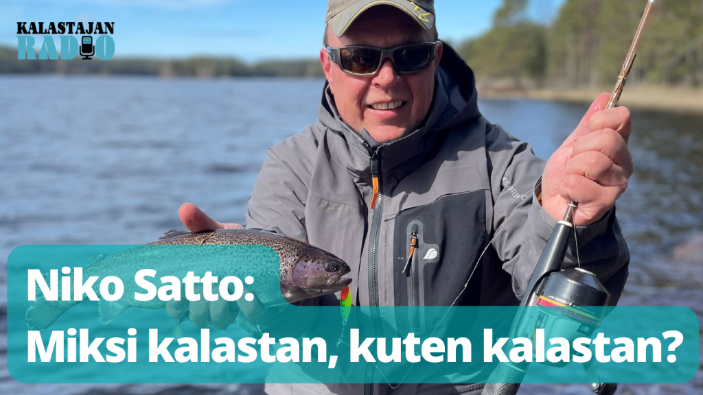 Kalastajan Radio: Niko Satto: Miksi kalastan, kuten kalastan?