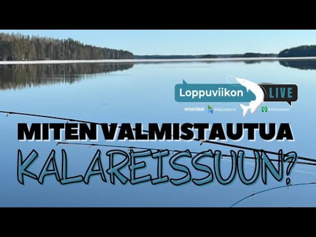 Miten valmistautua kalareissuun? | Loppuviikon LivE